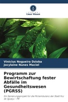 Vinicius Nogueira Dzioba, Jocylaine Nunes Maciel - Programm zur Bewirtschaftung fester Abfälle im Gesundheitswesen (PGRSS)