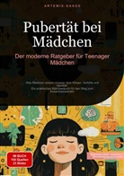 Artemis Saage, Artemis Saage - Deutschland, Saage Media GmbH - Deutschland, Saage Media GmbH - Deutschland - Pubertät bei Mädchen: Der moderne Ratgeber für Teenager Mädchen