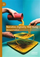 Michael O’Sullivan, Michael OSullivan, Michael O'Sullivan - Narrative, Digitality, Well-Being