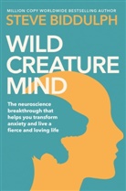 Steve Biddulph, Biddulph Steve - Wild Creature Mind