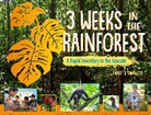 Jennifer Swanson - 3 Weeks in the Rainforest
