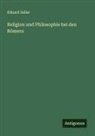 Eduard Zeller - Religion und Philosophie bei den Römern