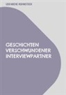 Udo Miehe-Rohnstock - Geschichten verschwundener Interviewpartner