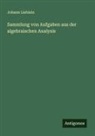 Johann Lieblein - Sammlung von Aufgaben aus der algebraischen Analysis