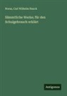Horaz, Carl Wilhelm Nauck - Sämmtliche Werke; für den Schulgebrauch erklärt