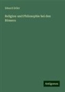 Eduard Zeller - Religion und Philosophie bei den Römern