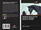 Helen C. Byrnes - Gestione della crisi dei focolai di malattie equine in Irlanda