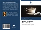 Adithya Acharya, Shashikantha Gosada - Fabrik an Ihrem Schreibtisch
