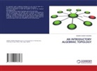 ADEBISI  SUNDAY ADESINA, ADEBISI SUNDAY ADESINA - AN INTRODUCTORY ALGEBRAIC TOPOLOGY