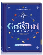 Nicolas Lobbestael, Thibaud Villanova - Genshin Impact: Das offizielle Kochbuch - Kulinarische Reisen durch Teyvat