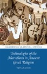 Tatiana Bur, Tatiana (Australian National University Bur, Tatiana (Darwin College Bur - Technologies of the Marvellous in Ancient Greek Religion