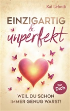 Kai  Lehnik, Kai Lehnik, Kai Lehnik - Einzigartig & unperfekt