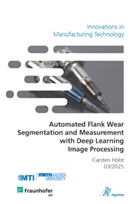 Carsten Holst - Automated Flank Wear Segmentation and Measurement with Deep Learning Image Processing