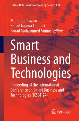 Fouad Mohammed Amine, Souad Najoua Lagmiri, Mohamed Lazaar, Fouad Mohammed Amine, Souad Najoua Lagmiri - Smart Business and Technologies Proceeding of the International Conference on Smart Business and Technologies (ICSBT'24)