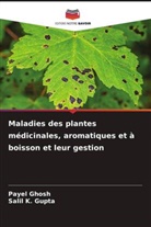 Payel Ghosh, Salil K. Gupta - Maladies des plantes médicinales, aromatiques et à boisson et leur gestion
