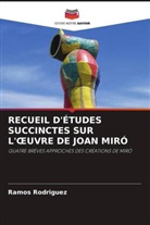 Ramos Rodriguez - RECUEIL D'ÉTUDES SUCCINCTES SUR L' UVRE DE JOAN MIRÓ