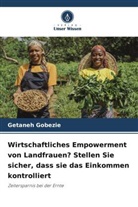 Getaneh Gobezie - Wirtschaftliches Empowerment von Landfrauen? Stellen Sie sicher, dass sie das Einkommen kontrolliert