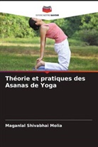 Maganlal Shivabhai Molia - Théorie et pratiques des Asanas de Yoga