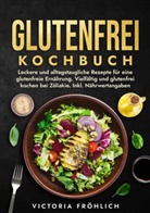 Victoria Fröhlich - Glutenfrei Kochbuch