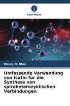 Manoj N Bhoi, Manoj N. Bhoi - Umfassende Verwendung von Isatin für die Synthese von spiroheterozyklischen Verbindungen
