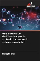 Manoj N. Bhoi - Uso estensivo dell'isatina per la sintesi di composti spiro-eterociclici