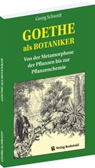 Georg Schwedt - GOETHE als BOTANIKER
