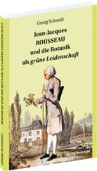 Georg Schwedt - Jean-Jacques ROUSSEAU und die Botanik als grüne Leidenschaft