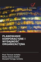 Donald Torngu Iorlaha, Paul Tersue IORLAHA, Doom Grace Kutim - PLANOWANIE KORPORACYJNE I WYDAJNOSC ORGANIZACYJNA