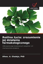 Oladejo, PhD Oladejo - Roslina zycia: zrozumienie jej dzialania farmakologicznego