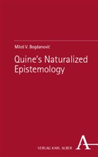 Milos V. Bogdanovic, Milos Vlastimir Bogdanovic, Miloš V. Bogdanović, Miloš Vlastimir Bogdanović - Quine's Naturalized Epistemology