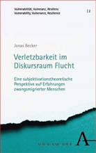 Jonas Becker - Verletzbarkeit im Diskursraum Flucht