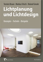 Torsten Braun, Markus Felsch, Roland Greule - Lichtplanung und Lichtdesign