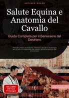 Artemis Saage, Saage Media Gmbh - Italiano - Salute Equina e Anatomia del Cavallo: Guida Completa per il Benessere del Destriero