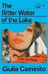 Giulia Caminito - The Bitter Water of the Lake