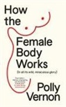 Polly Vernon - How the Female Body Works