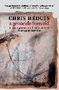 Chris Hedges, Hedges Chris - A Genocide Foretold