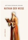 Gotthold Ephraim Lessing - Gotthold Ephraim Lessing: Nathan der Weise. Vollständige Neuausgabe
