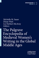 Liz Herbert McAvoy, Liz Herbert McAvoy, Michelle M. Sauer, Diane Watt - The Palgrave Encyclopedia of Medieval Women's Writing in the Global Middle Ages