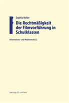 Sophia Charlotte Keller - Die Rechtmäßigkeit der Filmvorführung in Schulklassen