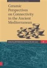 Jill Revello Lami Hilditch, Jill Hilditch, Martina Revello Lami - Ceramic Perspectives on Connectivity in the Ancient Mediterranean