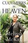 Melissa Mckay - Cucumbers in Heaven