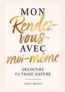 Sofia Rouxel - Mon rendez-vous avec moi-même - Découvre ta vraie nature