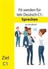 Jan Mundhenk - Fit werden für telc Deutsch C1: Sprechen