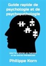 Philippe Korn - Guide rapide de psychologie et de psychopathologie