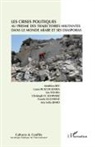 Collectif - Les crises politiques au prisme des trajectoires militantes dans le monde arabe et ses diasporas