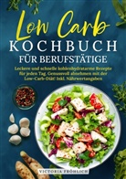Victoria Fröhlich - Low Carb Kochbuch für Berufstätige
