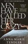 Anna Marie Tendler - Men Have Called Her Crazy