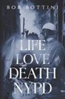 Bob Bottini - Life Love Death NYPD