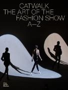 Jens Balzer, Jochen Eisenbrand, Krawczyk Katharina, Katharina Krawczyk, Mateo Kries, … - Catwalk The Art of the Fashion Show A to Z