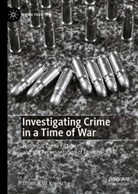 Thomas W Kniesche, Thomas W. Kniesche - Investigating Crime in a Time of War